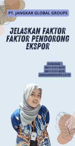 Jelaskan Faktor Faktor Pendorong Ekspor