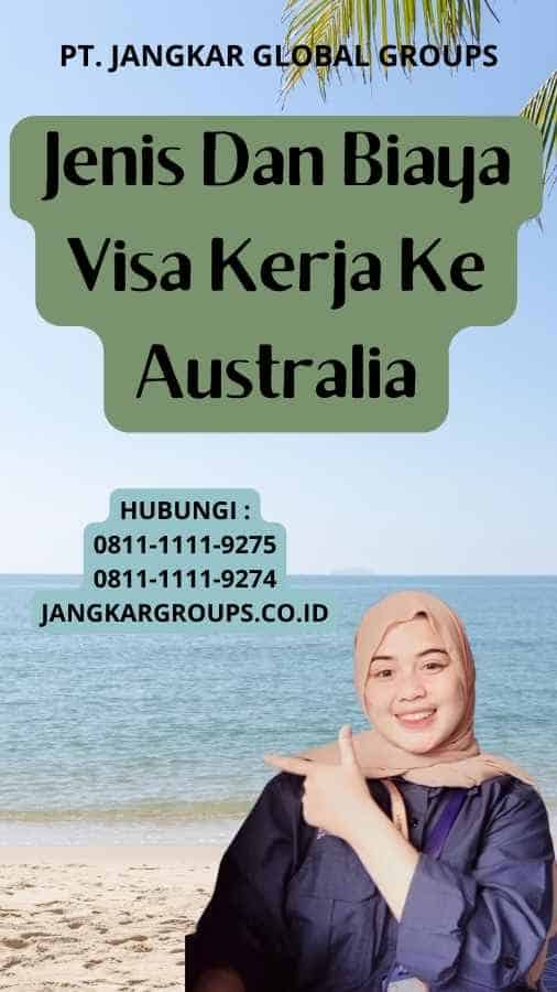 Jenis Dan Biaya Visa Kerja Ke Australia