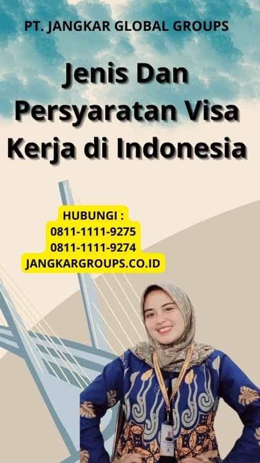 Jenis Dan Persyaratan Visa Kerja di Indonesia
