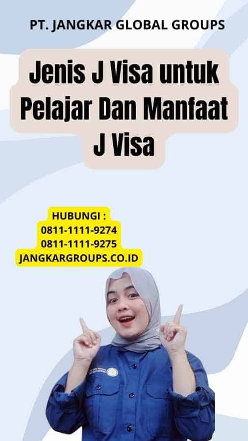 Jenis J Visa untuk Pelajar Dan Manfaat J Visa