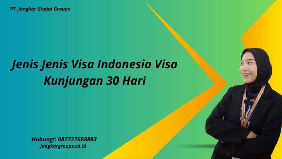 Jenis Jenis Visa Indonesia Visa Kunjungan 30 Hari
