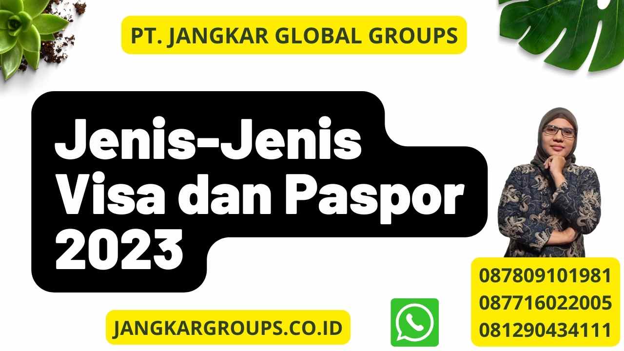 Jenis-Jenis Visa Dan Paspor 2023 – Jangkar Global Groups