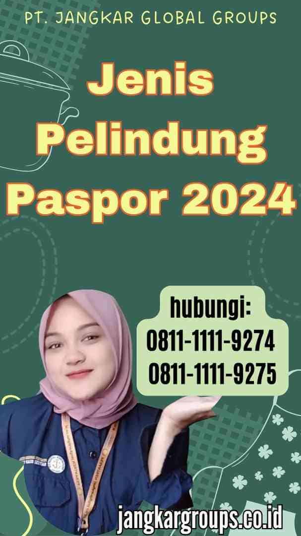 Jenis Pelindung Paspor 2024