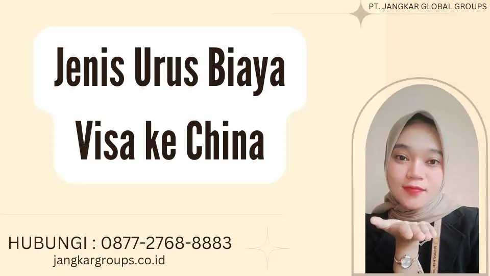 Jenis Urus Biaya Visa ke China