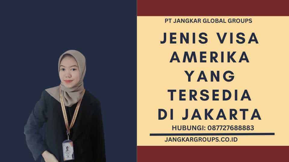 Jenis Visa Amerika yang Tersedia di Jakarta