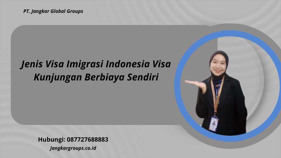 Jenis Visa Imigrasi Indonesia Visa Kunjungan Berbiaya Sendiri