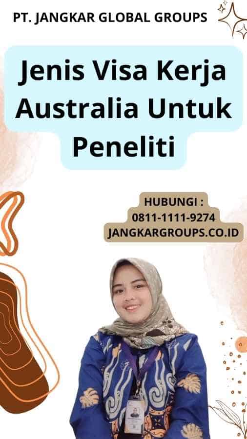 Jenis Visa Kerja Australia Untuk Peneliti