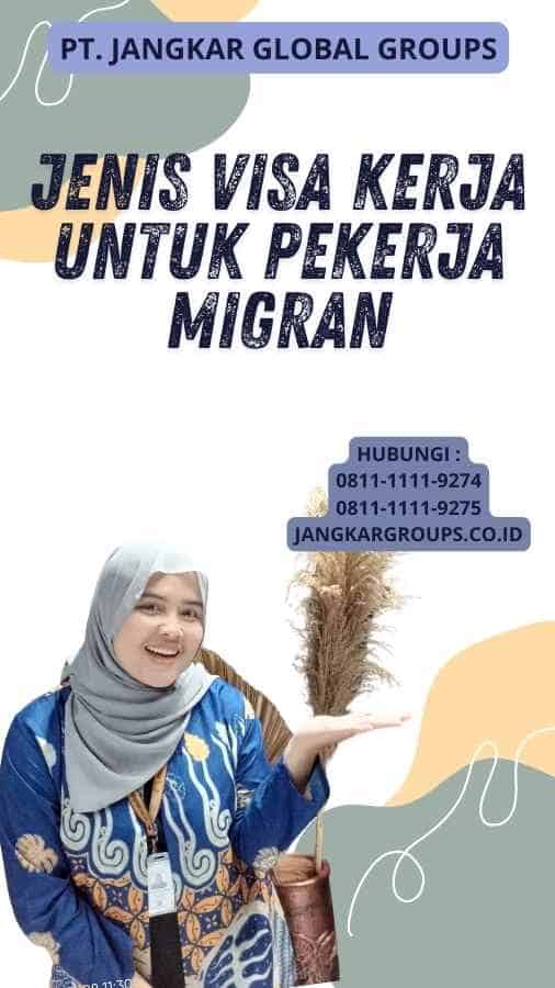 Jenis Visa Kerja Untuk Pekerja Migran