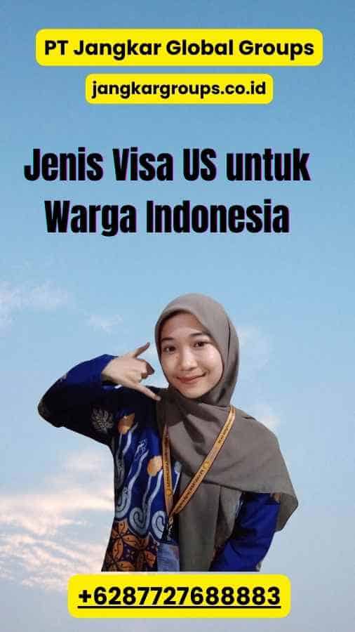 Jenis Visa US untuk Warga Indonesia