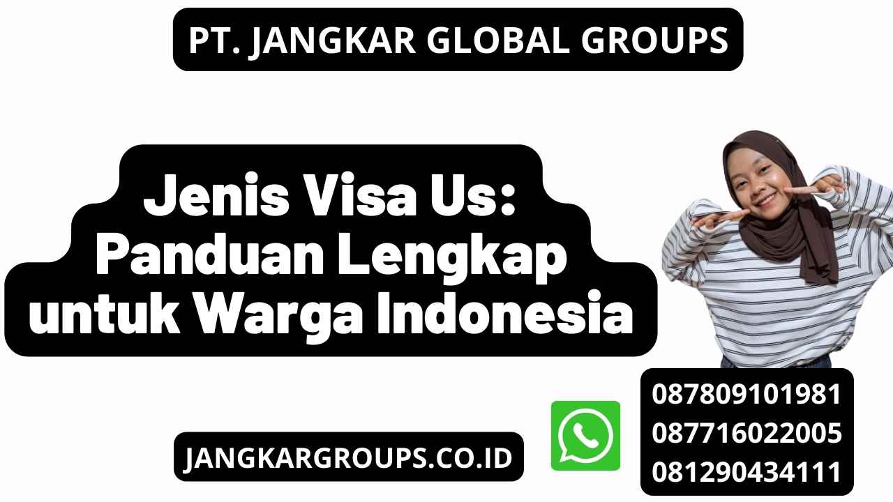 Jenis Visa Us: Panduan Lengkap untuk Warga Indonesia