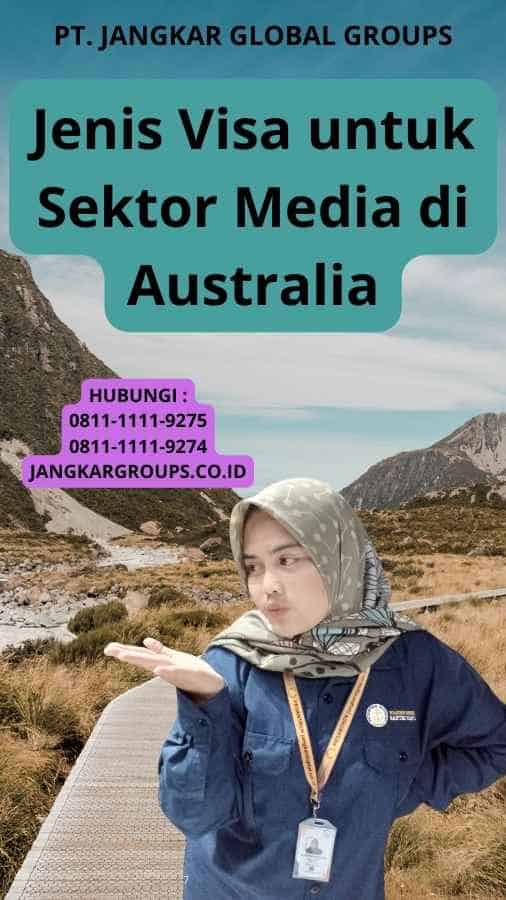 Jenis Visa untuk Sektor Media di Australia