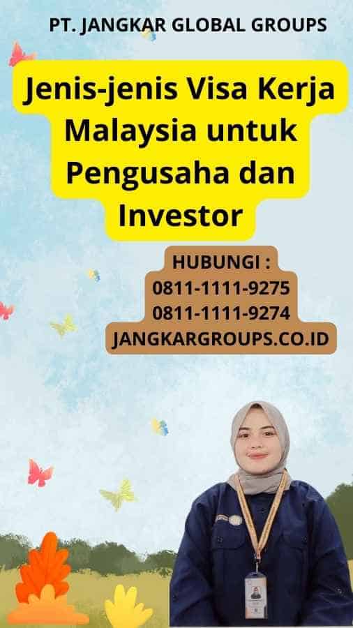 Jenis-jenis Visa Kerja Malaysia untuk Pengusaha dan Investor