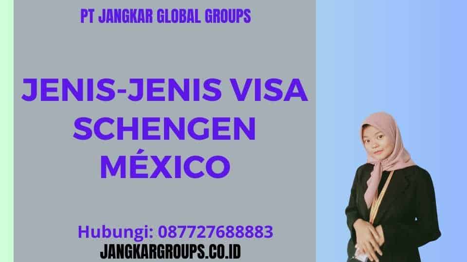 Jenis-jenis Visa Schengen México