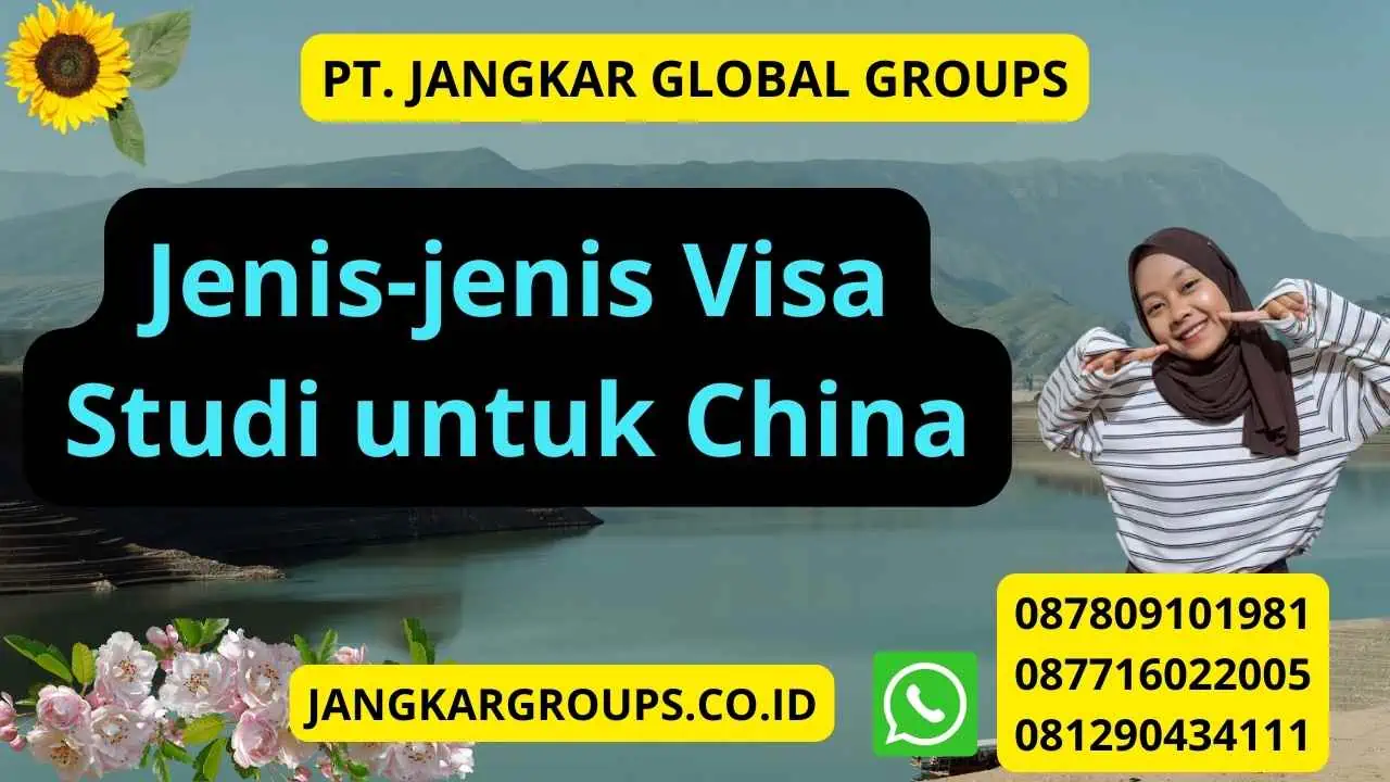 Jenis-jenis Visa Studi untuk China