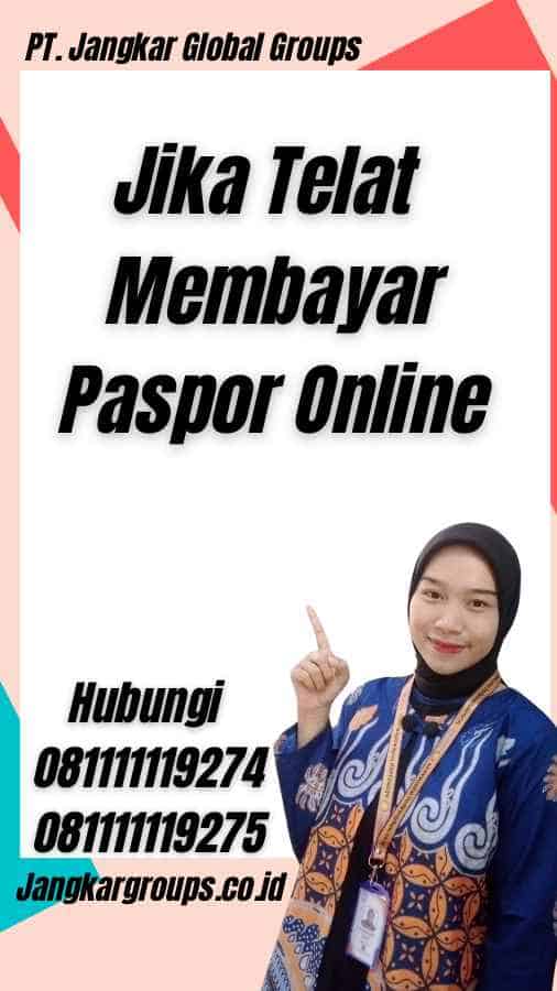 Jika Telat Membayar Paspor Online