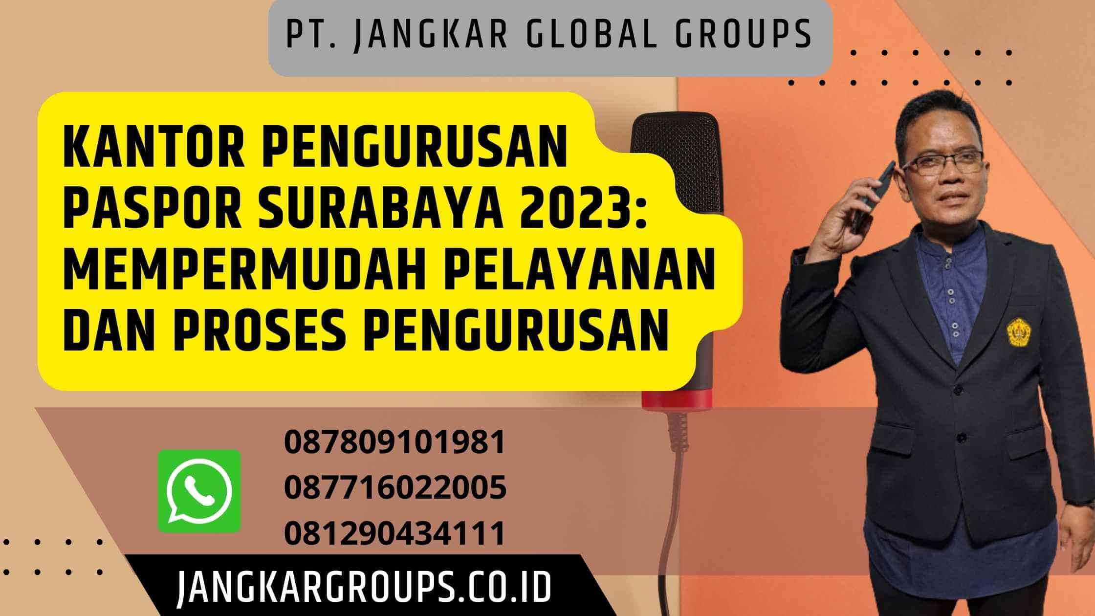 Kantor Pengurusan Paspor Surabaya 2023: Mempermudah Pelayanan dan Proses Pengurusan