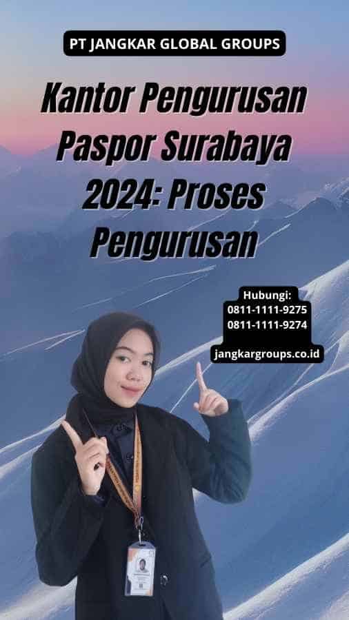 Kantor Pengurusan Paspor Surabaya 2024: Proses Pengurusan