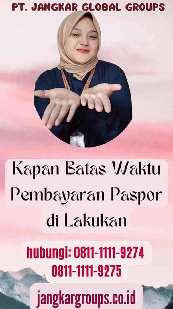 Kapan Batas Waktu Pembayaran Paspor di Lakukan