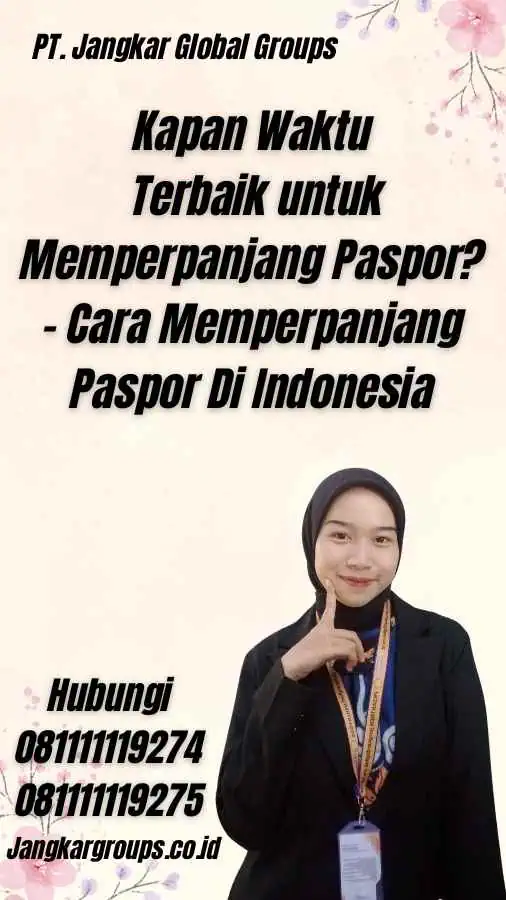 Kapan Waktu Terbaik untuk Memperpanjang Paspor? - Cara Memperpanjang Paspor Di Indonesia