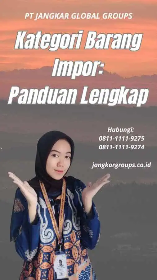 Kategori Barang Impor Panduan Lengkap