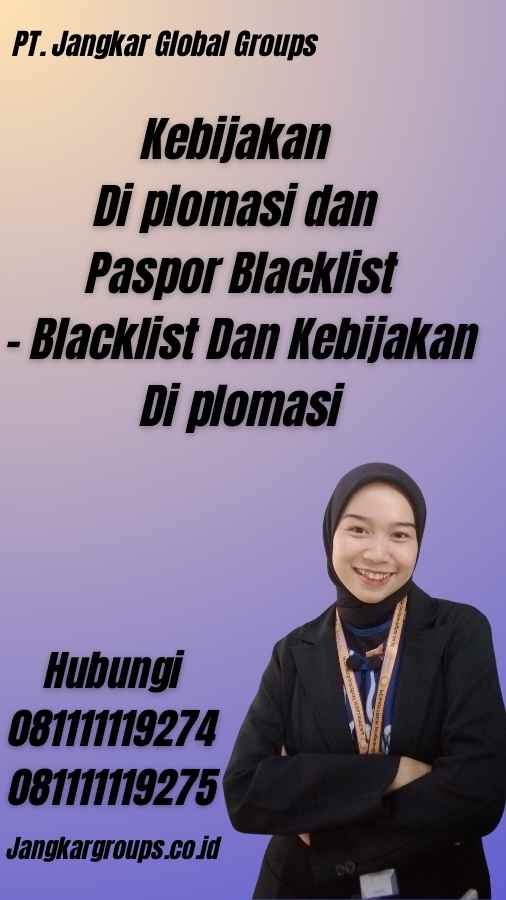 Kebijakan Di plomasi dan Paspor Blacklist - Blacklist Dan Kebijakan Di plomasi