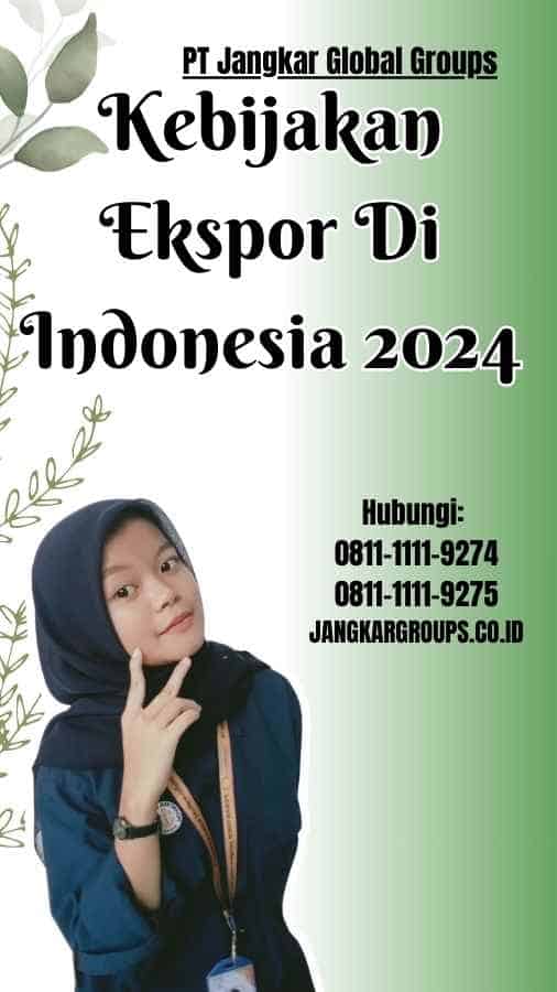 Kebijakan Ekspor Di Indonesia 2024