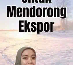 Kebijakan Untuk Mendorong Ekspor