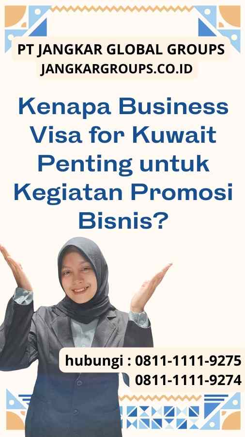 Kenapa Business Visa for Kuwait Penting untuk Kegiatan Promosi Bisnis?