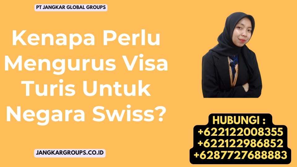 Kenapa Perlu Mengurus Visa Turis Untuk Negara Swiss