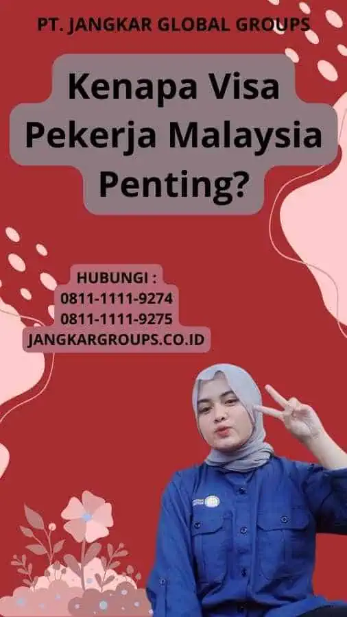 Kenapa Visa Pekerja Malaysia Penting?