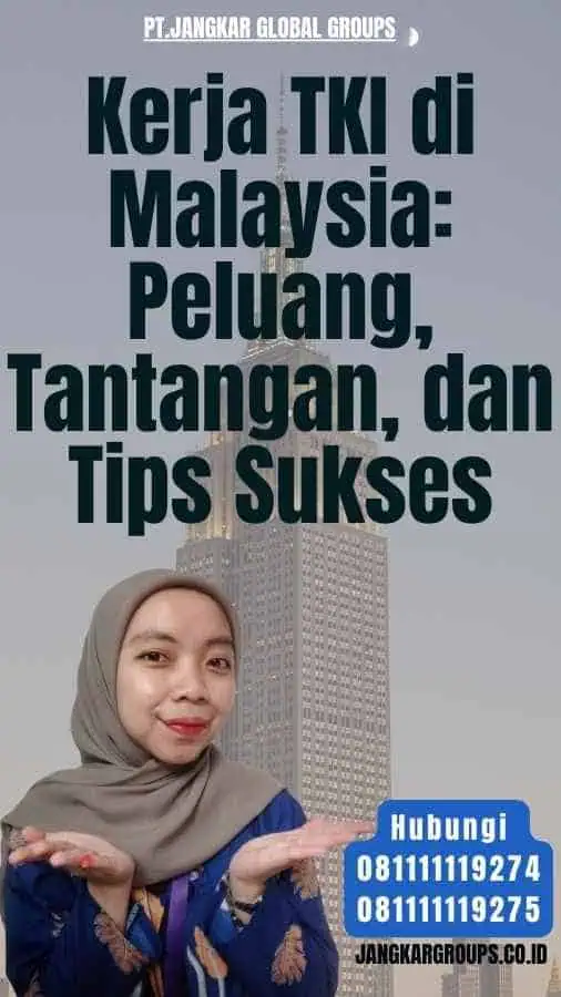 Kerja TKI di Malaysia Peluang, Tantangan, dan Tips Sukses