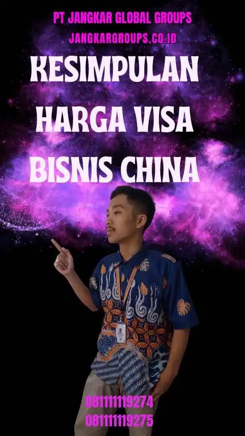 Kesimpulan Harga Visa Bisnis China