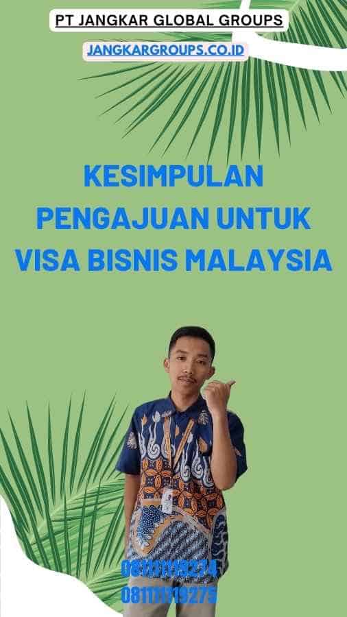 Kesimpulan Pengajuan Untuk Visa Bisnis Malaysia