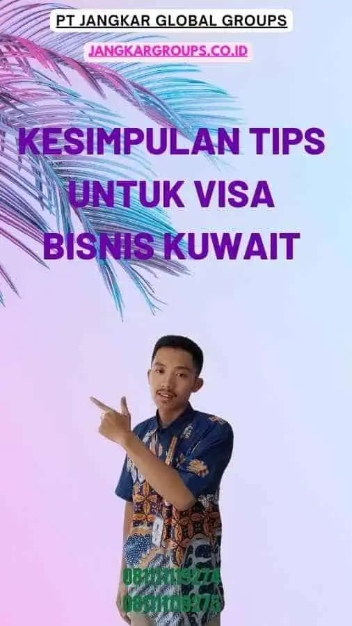 Kesimpulan Tips Untuk Visa Bisnis Kuwait