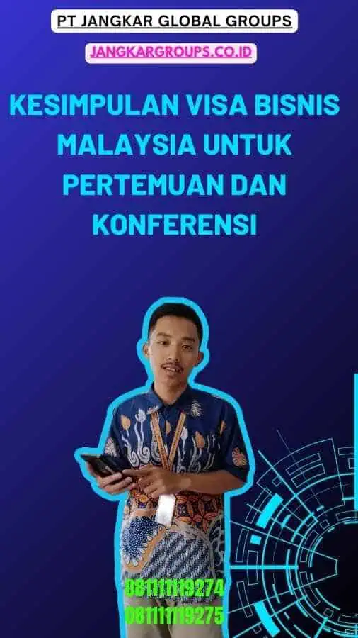 Kesimpulan Visa Bisnis Malaysia untuk Pertemuan dan Konferensi