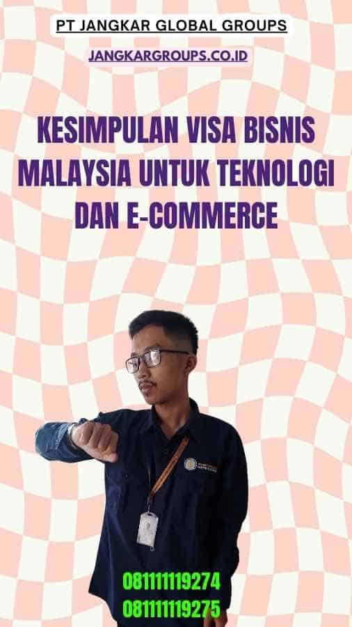 Kesimpulan Visa Bisnis Malaysia untuk Teknologi dan E-Commerce