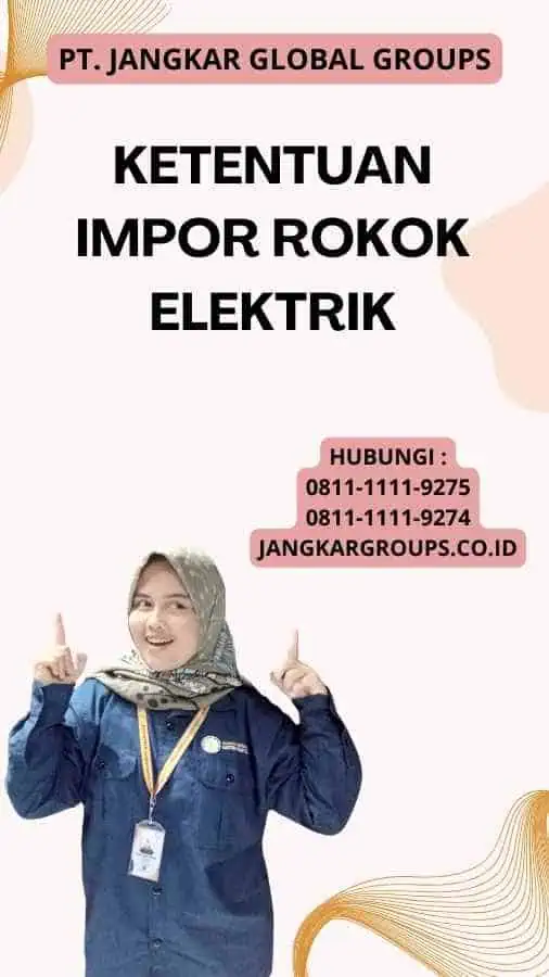 Ketentuan Impor Rokok Elektrik