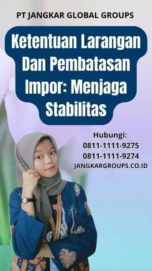 Ketentuan Larangan Dan Pembatasan Impor Menjaga Stabilitas