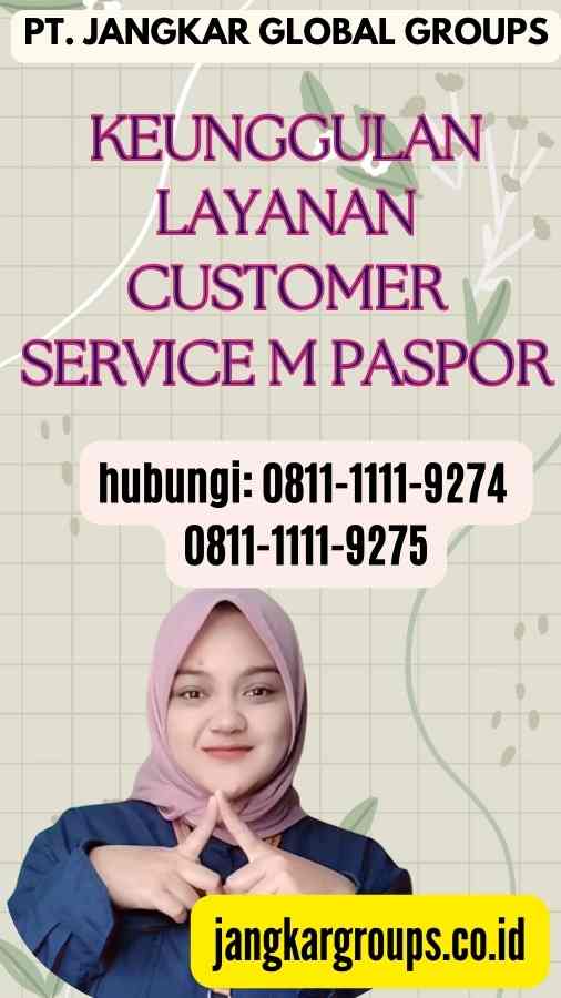 Keunggulan Layanan Customer Service M Paspor