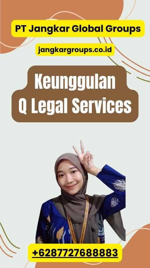 Keunggulan Q Legal Services