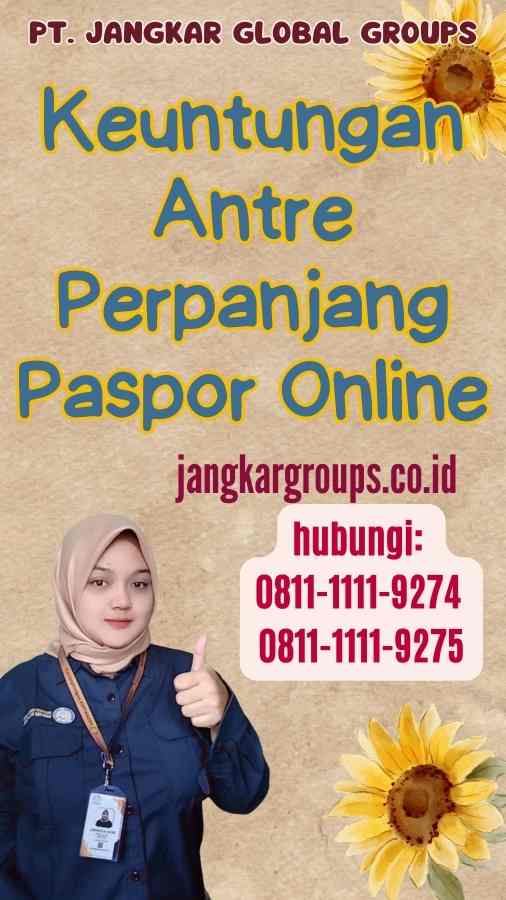 Keuntungan Antre Perpanjang Paspor Online