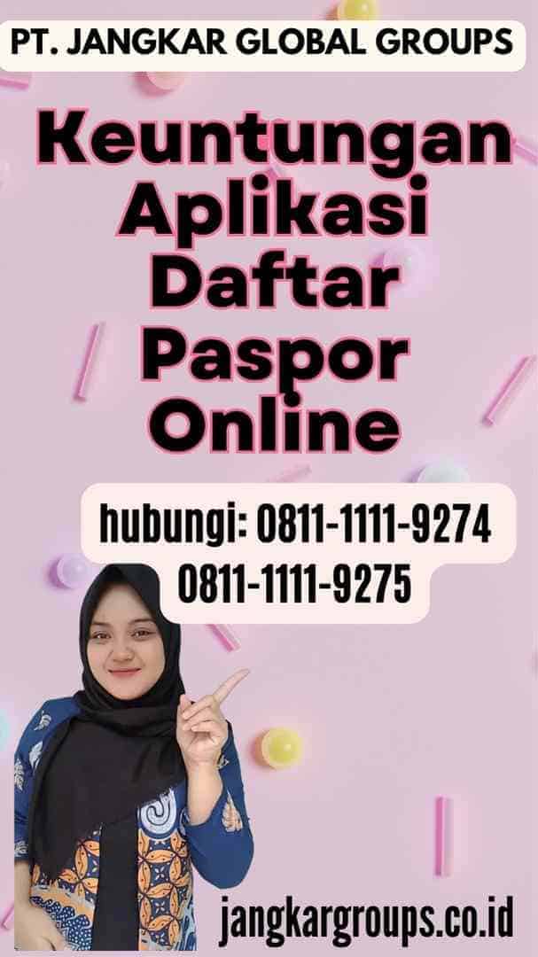 Keuntungan Aplikasi Daftar Paspor Online