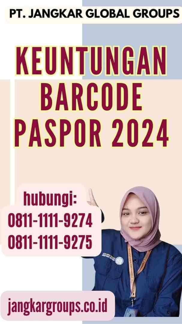 Keuntungan Barcode Paspor 2024