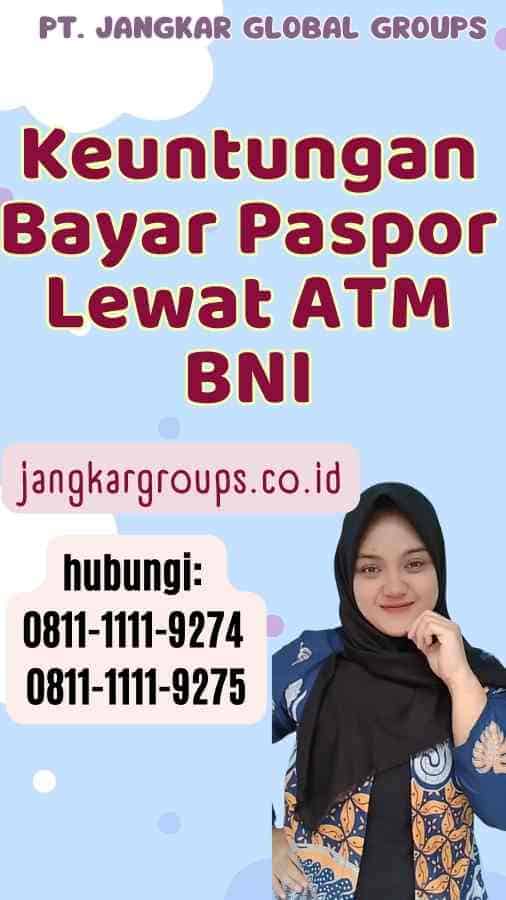 Keuntungan Bayar Paspor Lewat ATM BNI