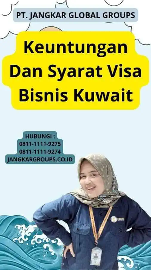 Keuntungan Dan Syarat Visa Bisnis Kuwait