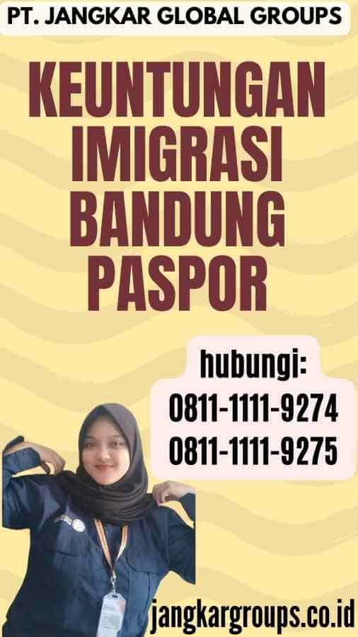 Keuntungan Imigrasi Bandung Paspor