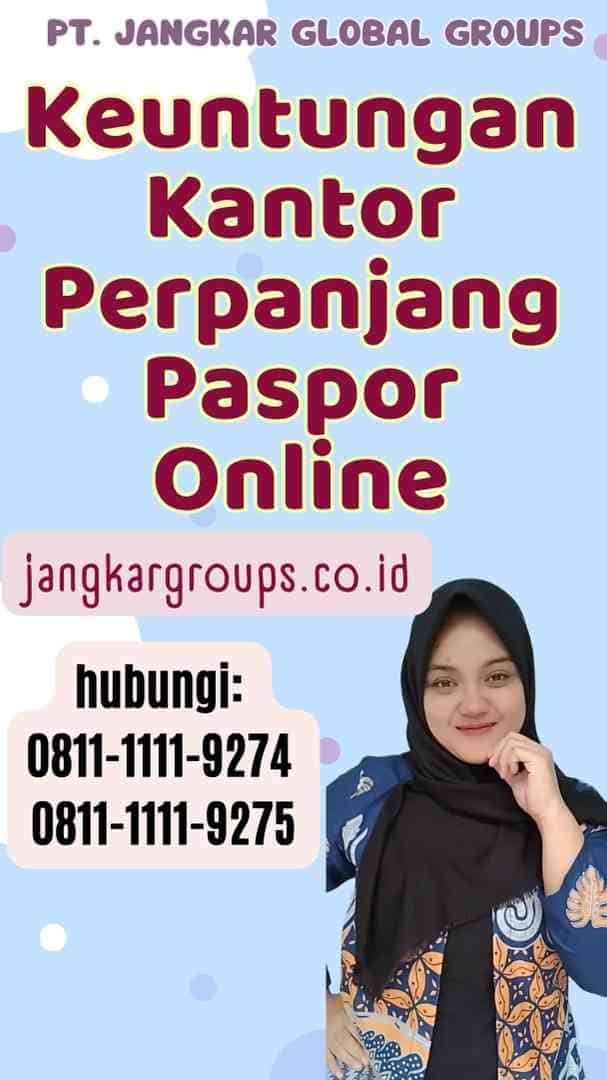 Keuntungan Kantor Perpanjang Paspor Online