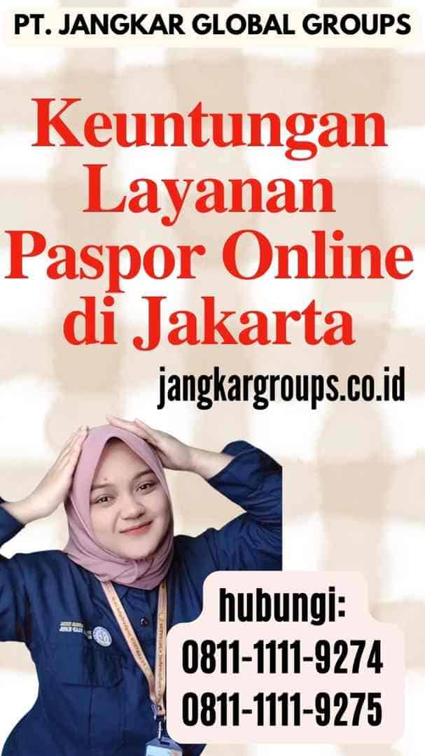 Keuntungan Layanan Paspor Online di Jakarta
