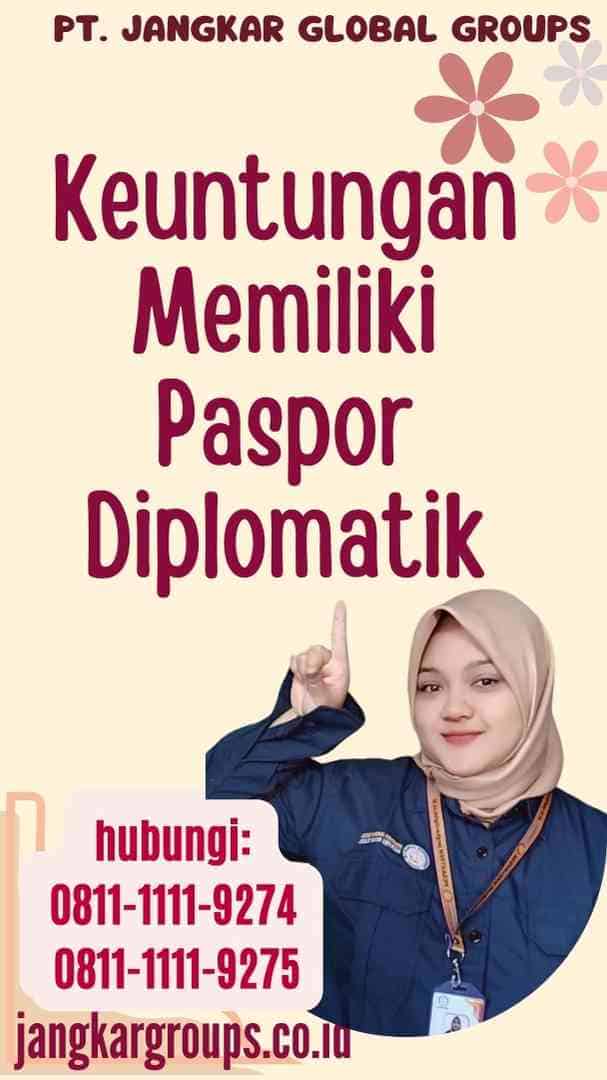 Keuntungan Memiliki Paspor Diplomatik