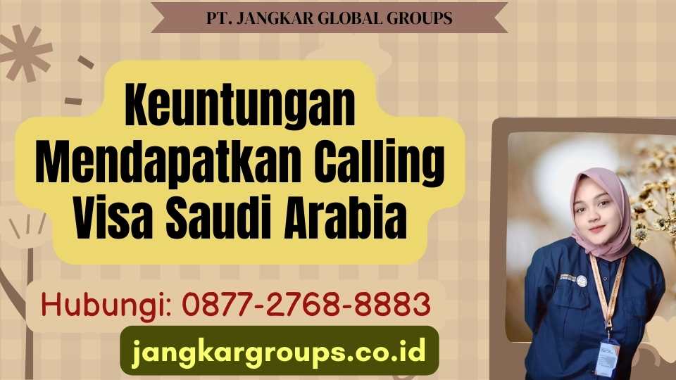 Keuntungan Mendapatkan Calling Visa Saudi Arabia